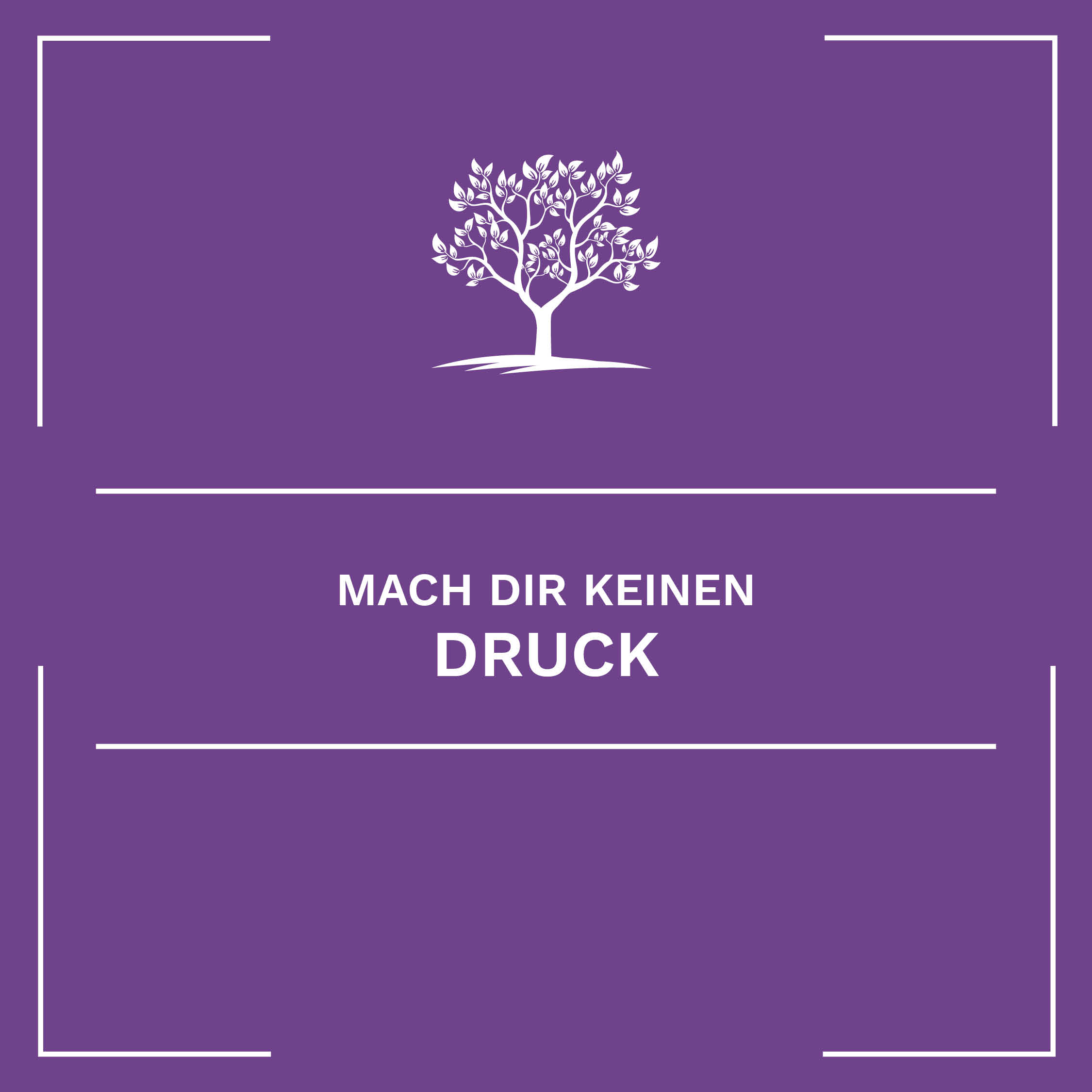 mach dir keinen Druck